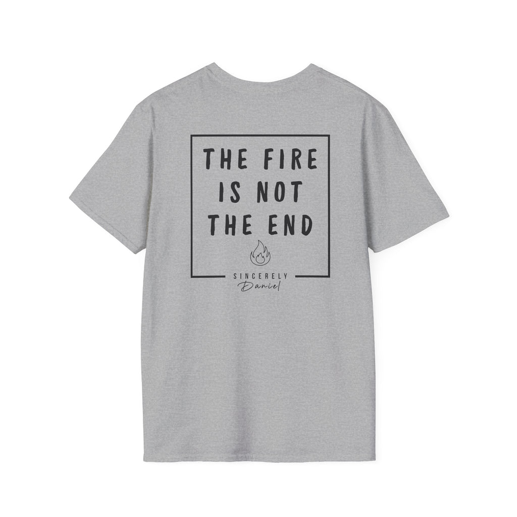 The fire is not the end -  T-Shirt