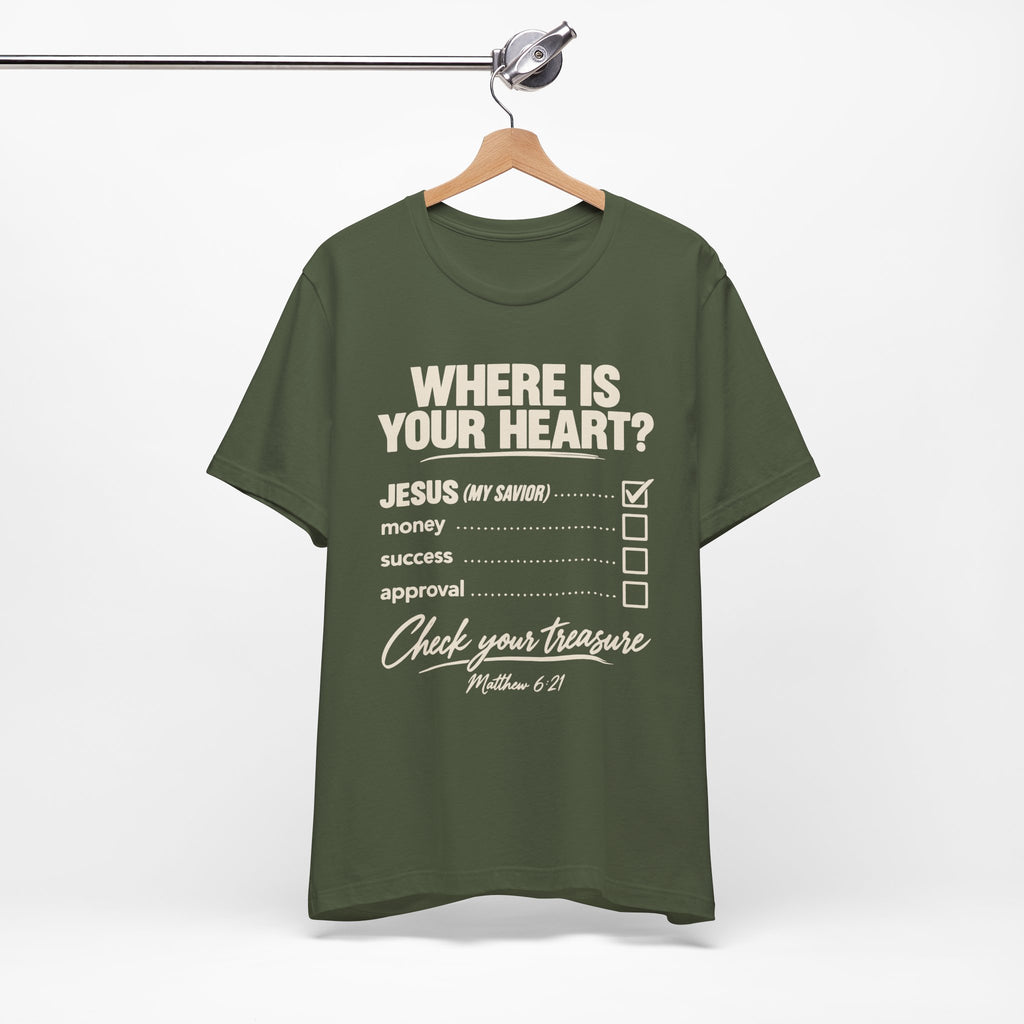 Where Is Your Heart? — Check Your Treasure Christian T-Shirt