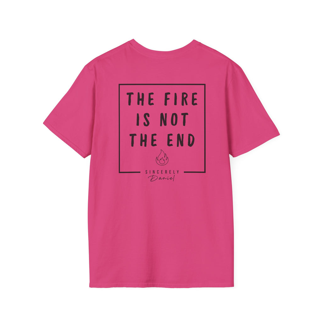 The fire is not the end -  T-Shirt