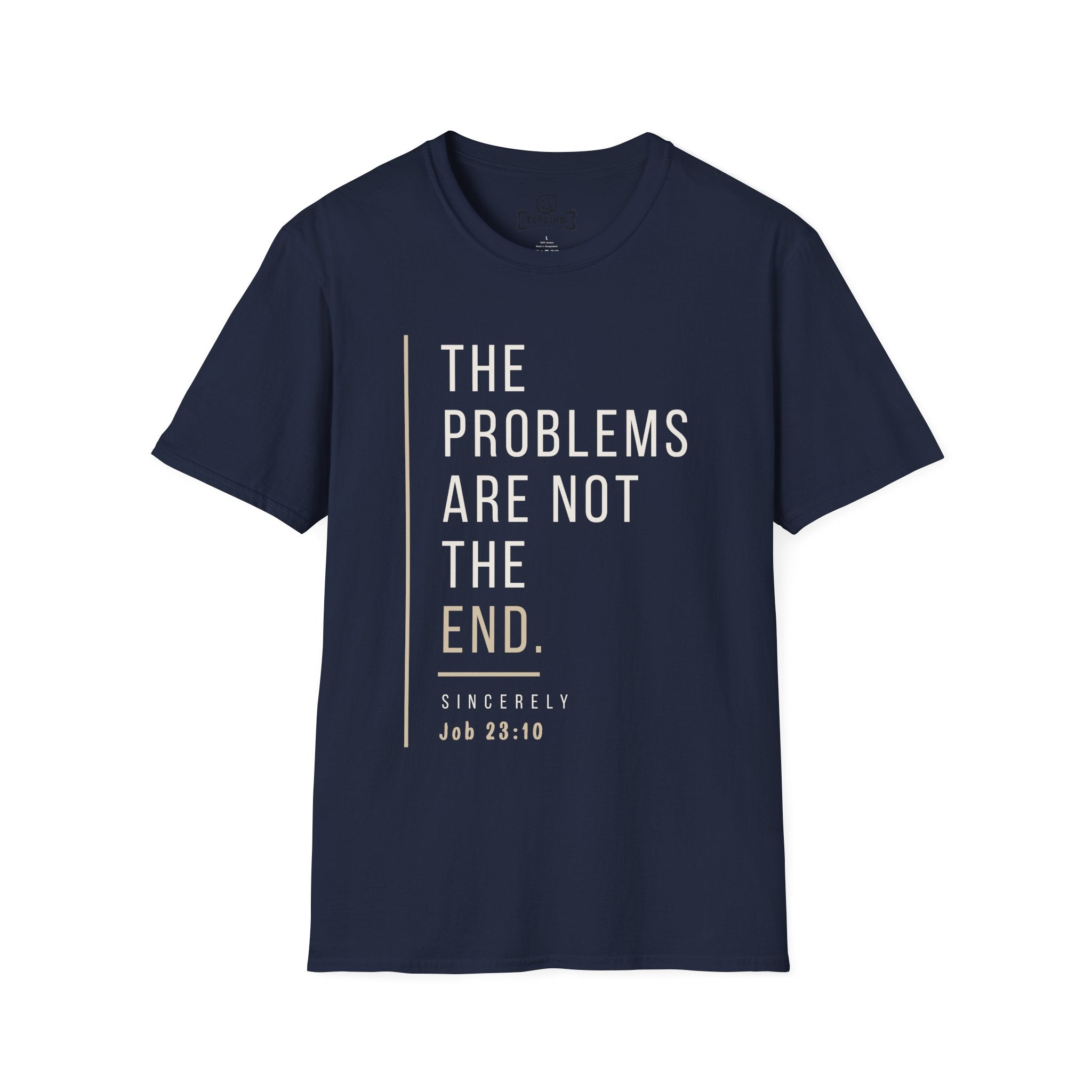 The problems are not the end - T-Shirt