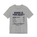 Where Is Your Heart? — Check Your Treasure Christian T-Shirt