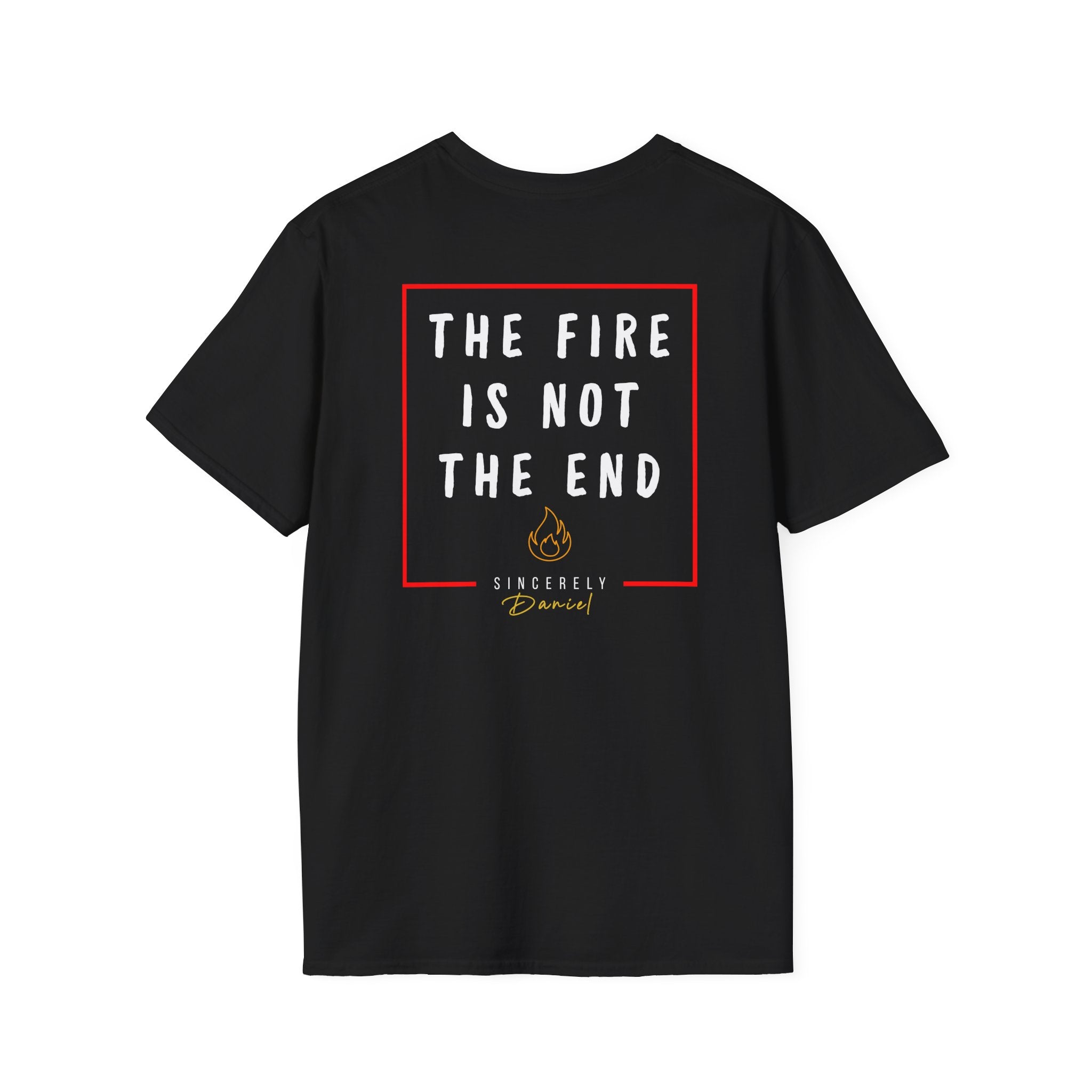 The fire is not the end -  T-Shirt
