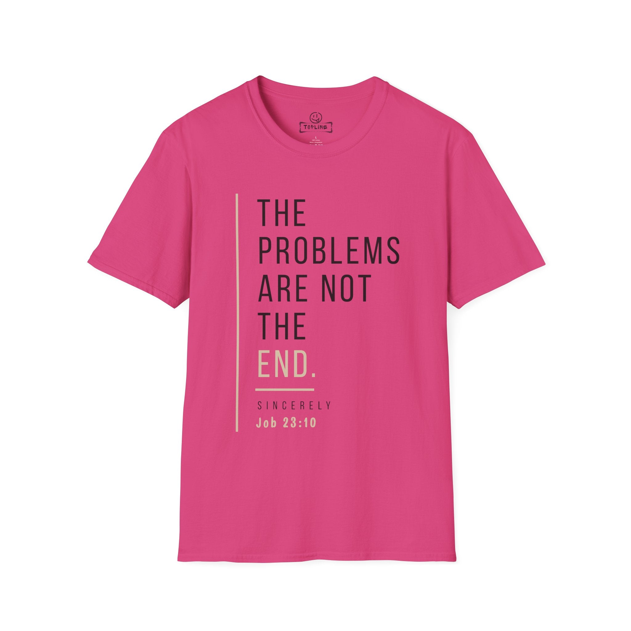 The problems are not the end - T-Shirt