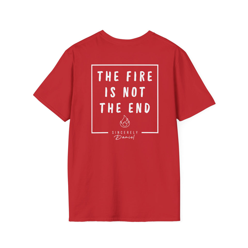 The fire is not the end -  T-Shirt