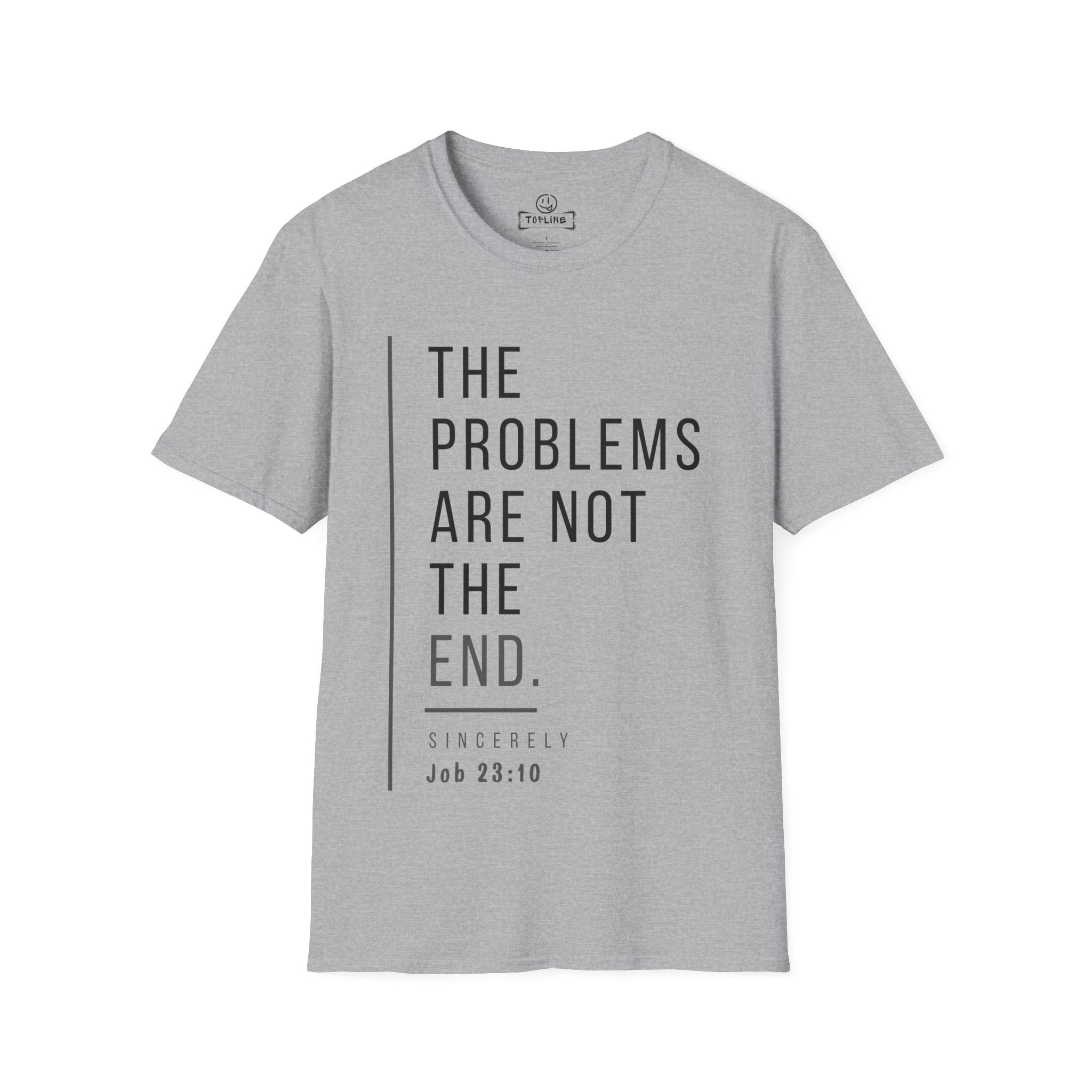 The problems are not the end - T-Shirt