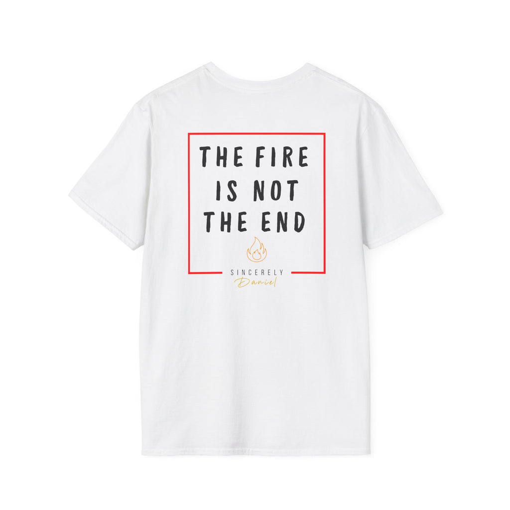 The fire is not the end -  T-Shirt