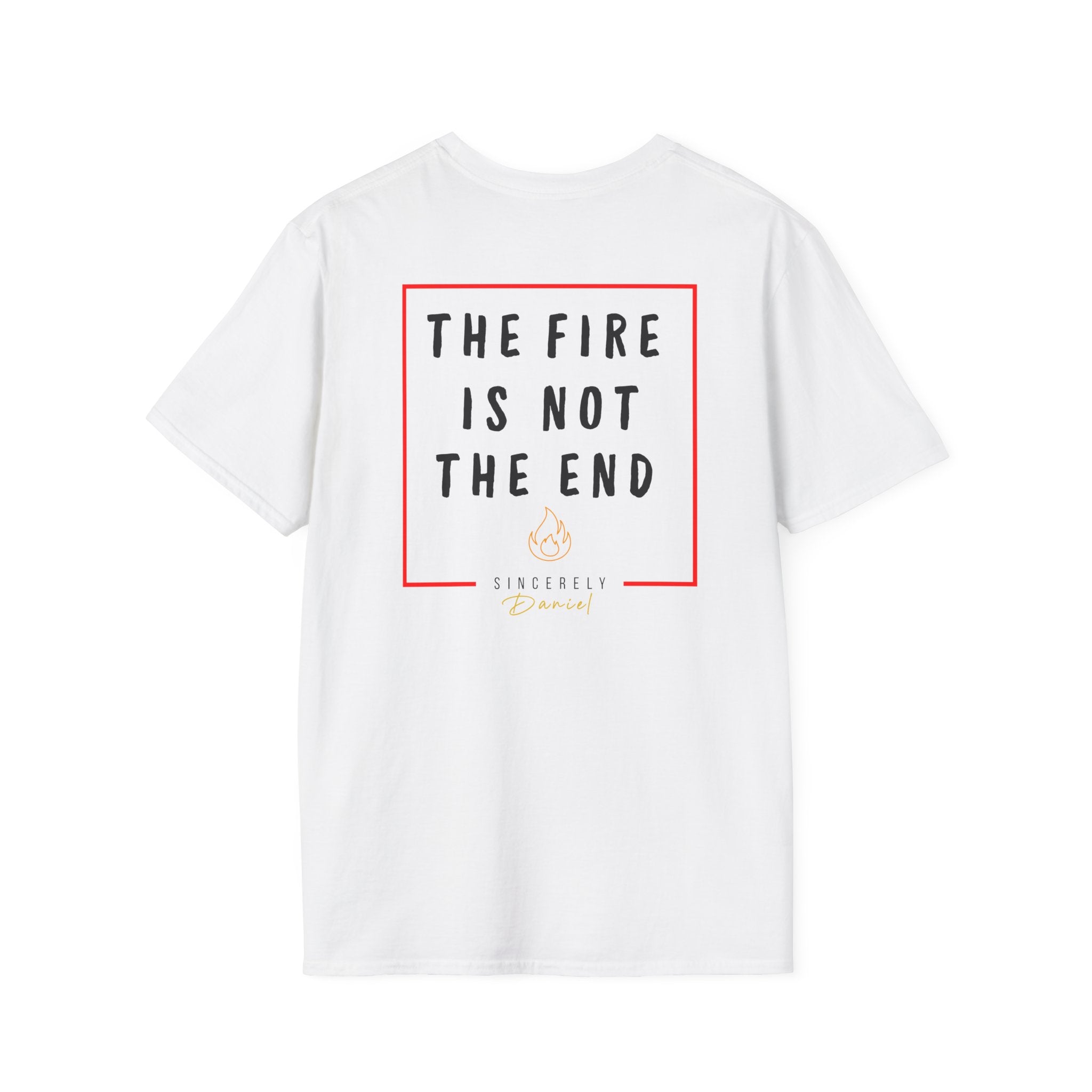 The fire is not the end -  T-Shirt